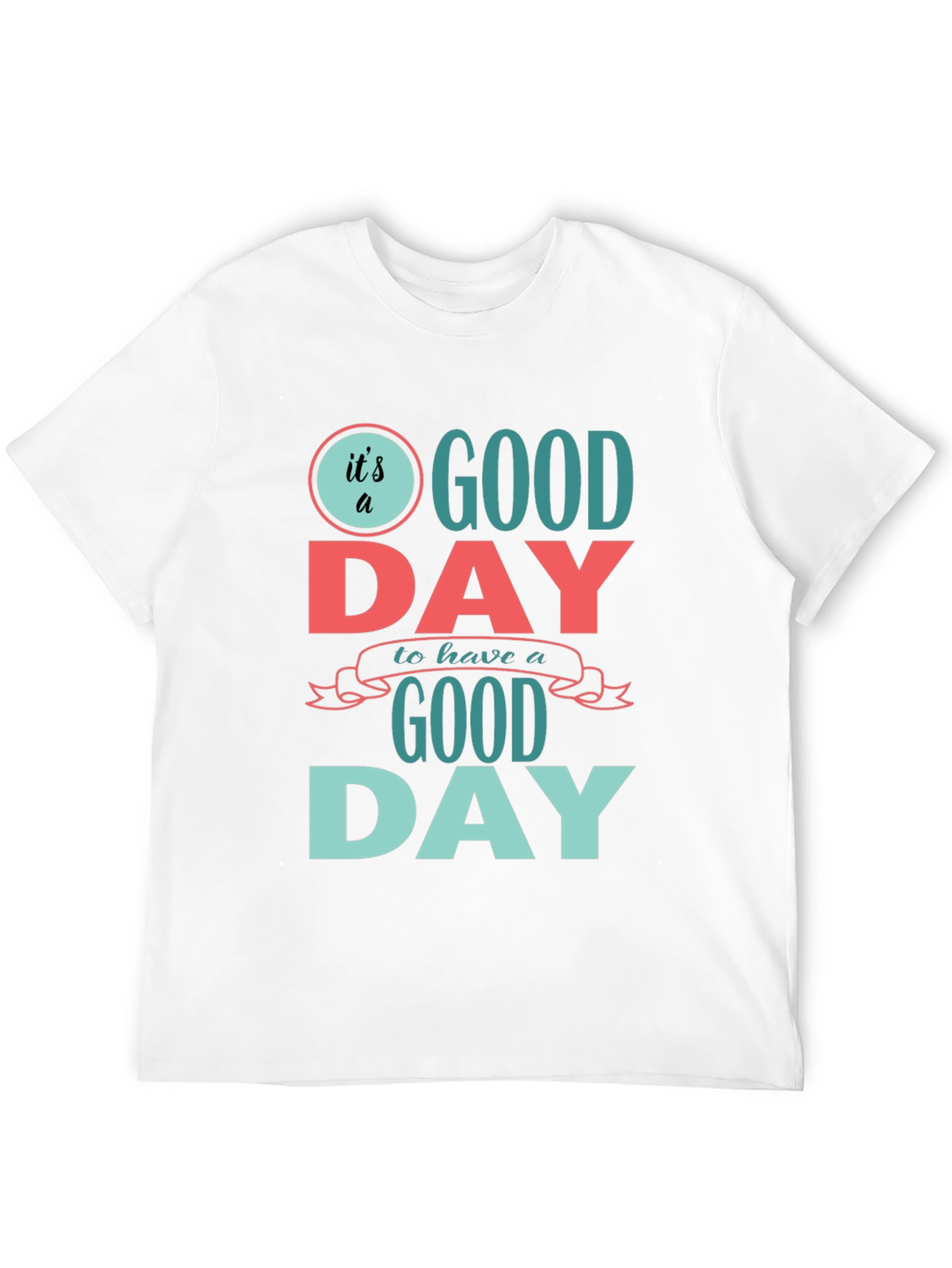 Its a Good Day T-Shirt - Positive Vibes