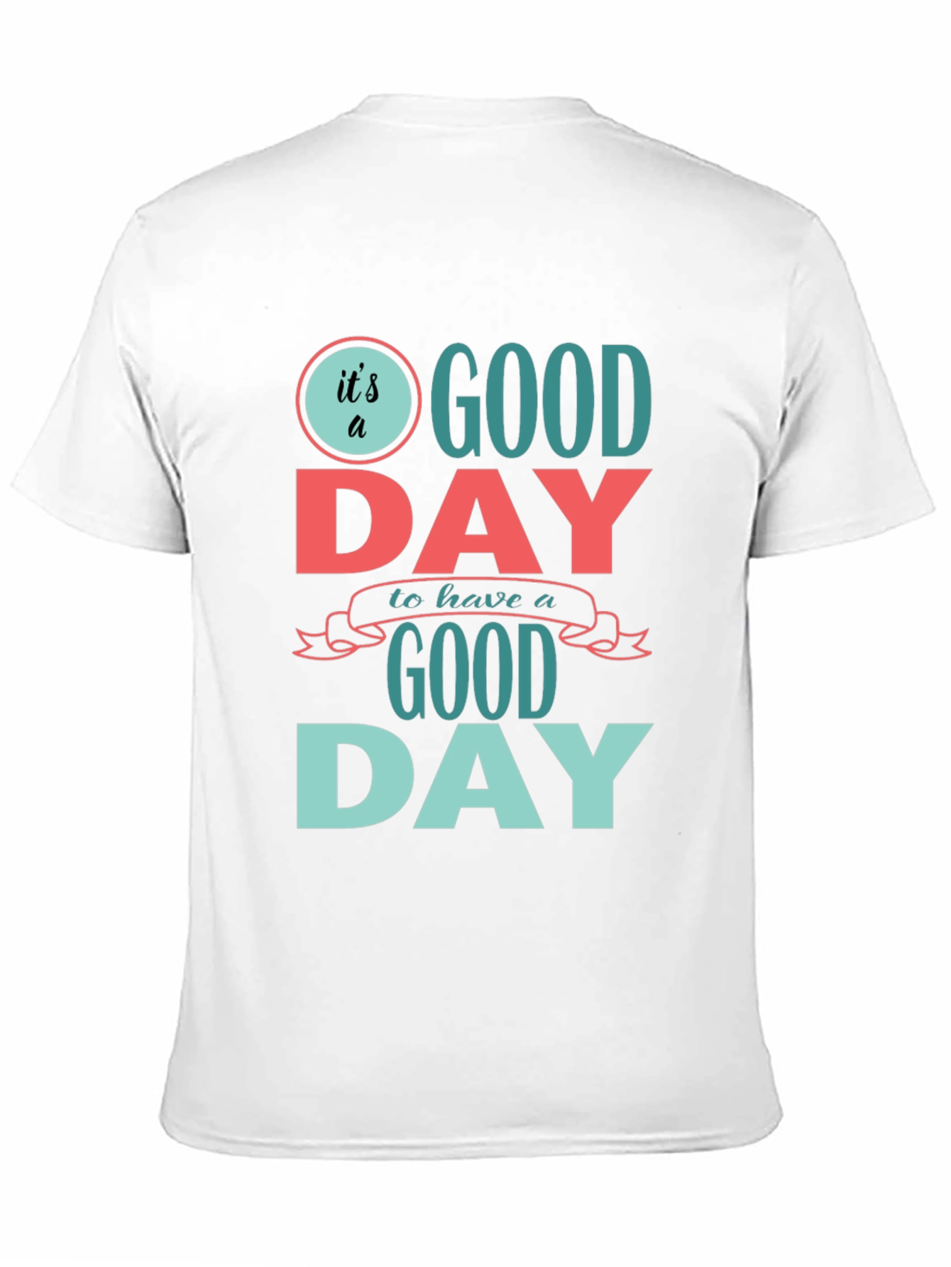 Its a Good Day T-Shirt - Positive Vibes