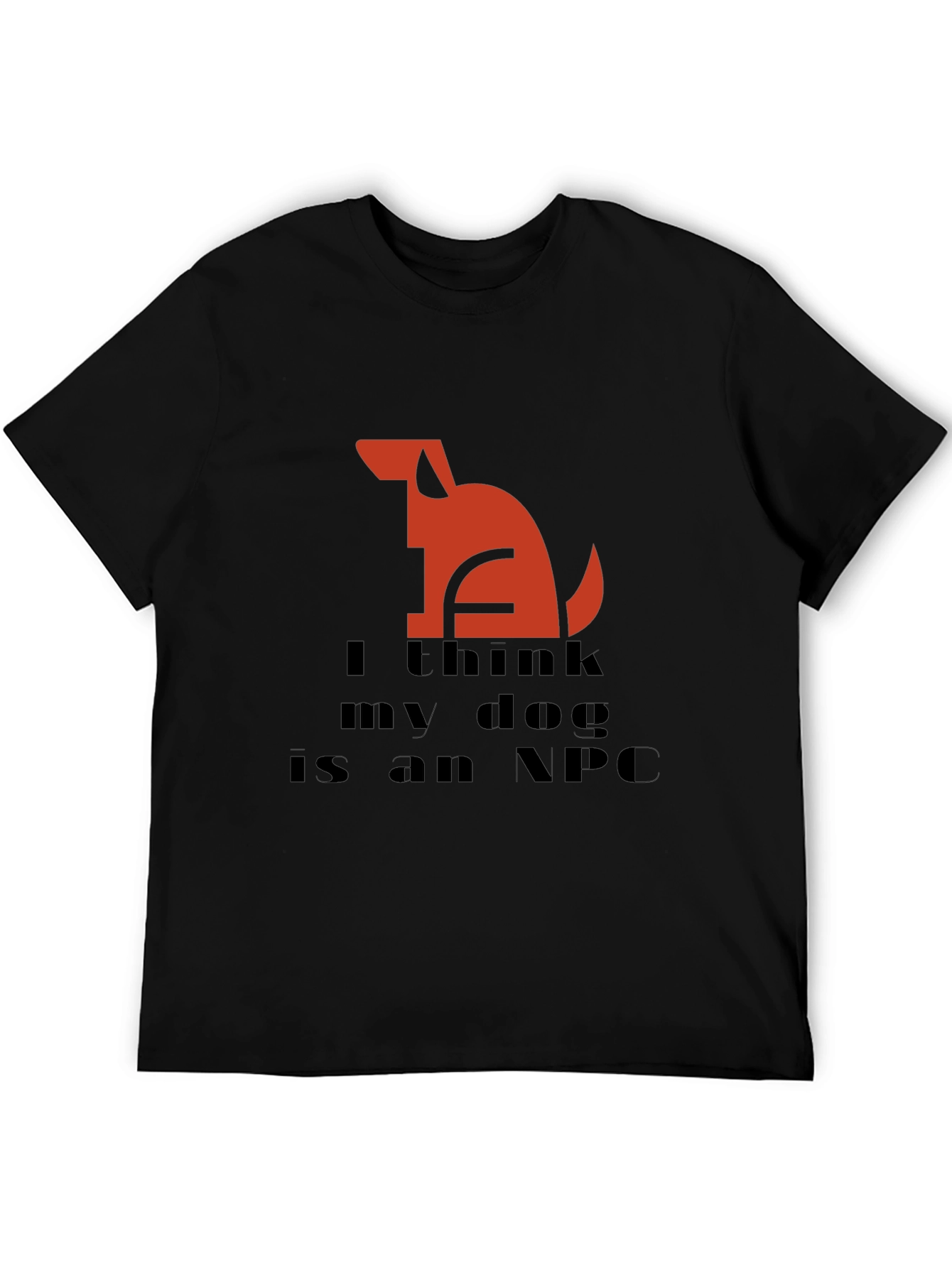 I Think My Dog is an NPC Black T-Shirt
