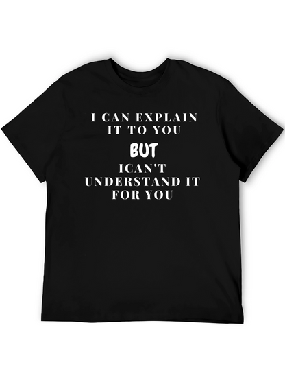 Funny I Can Explain It But... T-Shirt