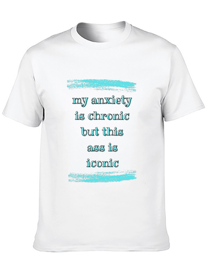 My Anxiety is Chronic T-Shirt