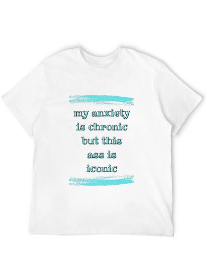My Anxiety is Chronic T-Shirt