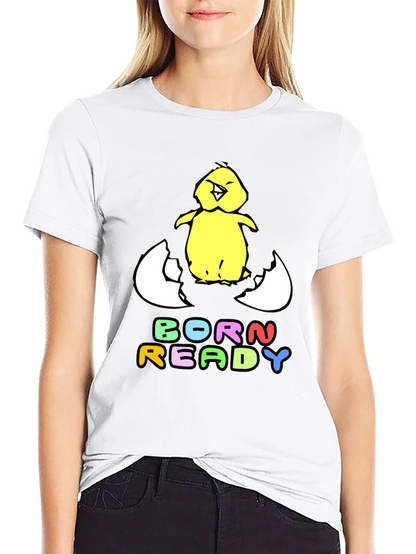 Born Ready Chick T-Shirt