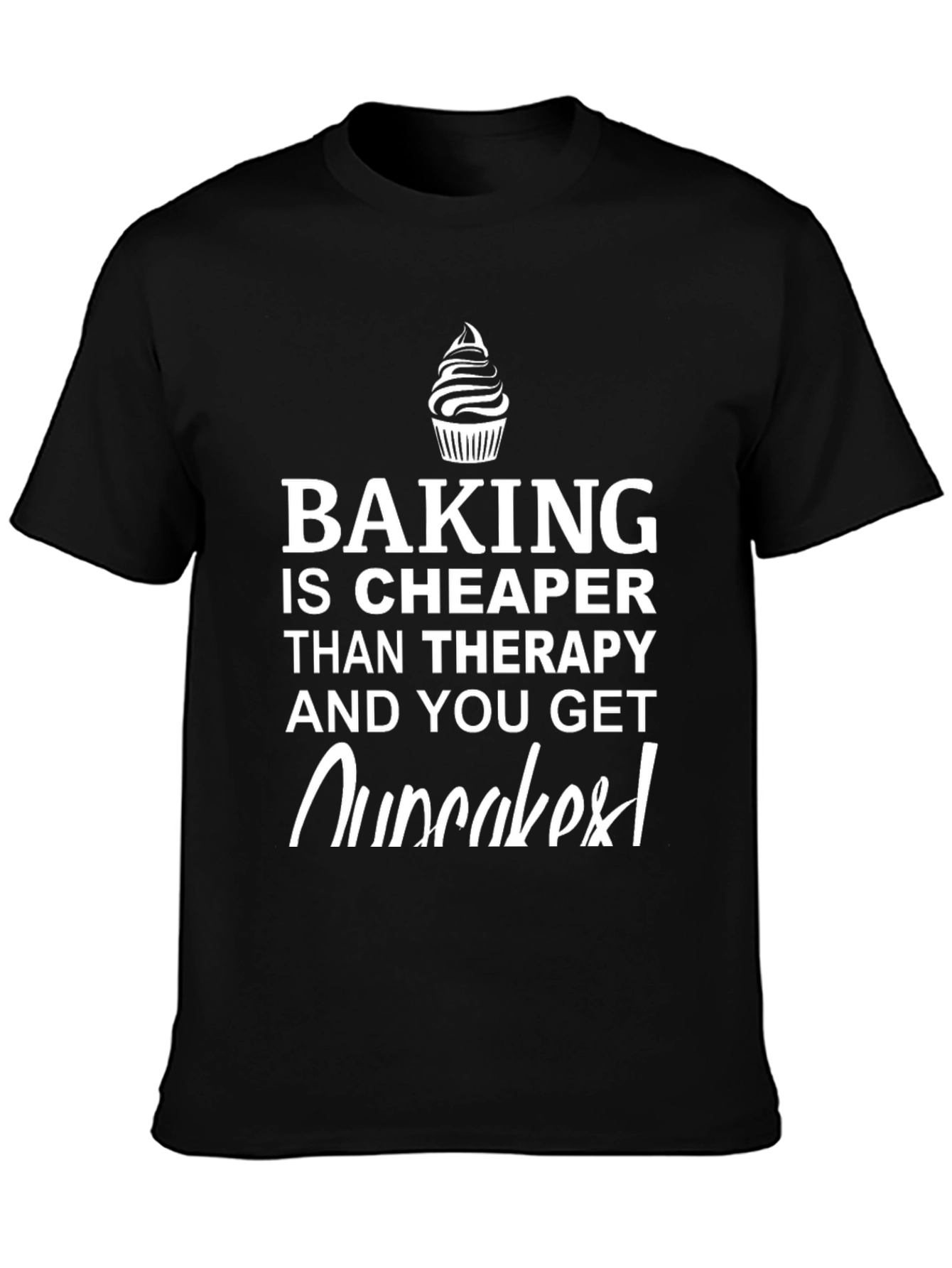 Baking is Cheaper T-Shirt - Cupcake Graphic Novelty Tee