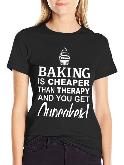 Baking is Cheaper T-Shirt - Cupcake Graphic Novelty Tee