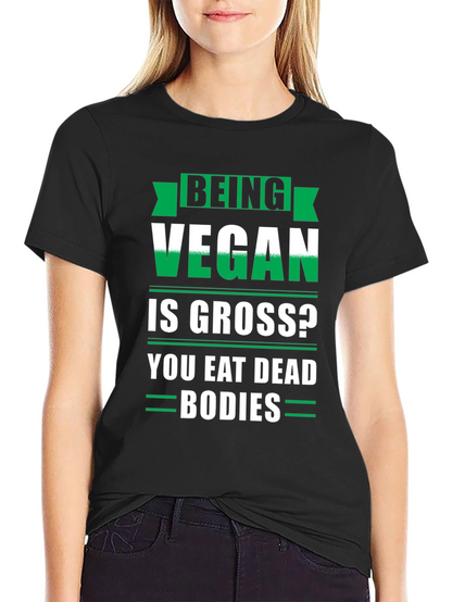 Being Vegan is Gross Funny T-Shirt