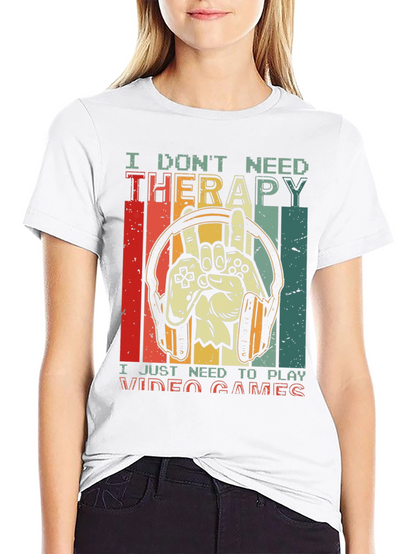I Dont Need Therapy Video Games T-Shirt
