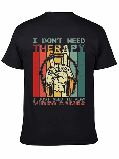 I Dont Need Therapy Video Games T-Shirt