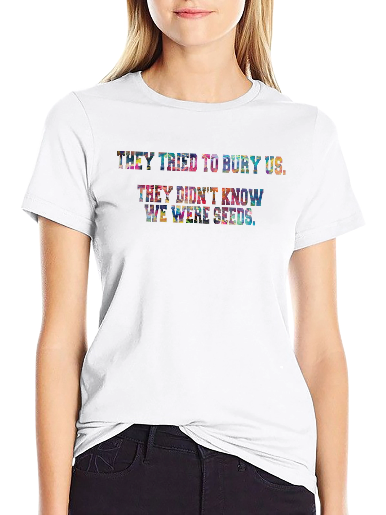 They Didnt Know We Were Seeds T-Shirt