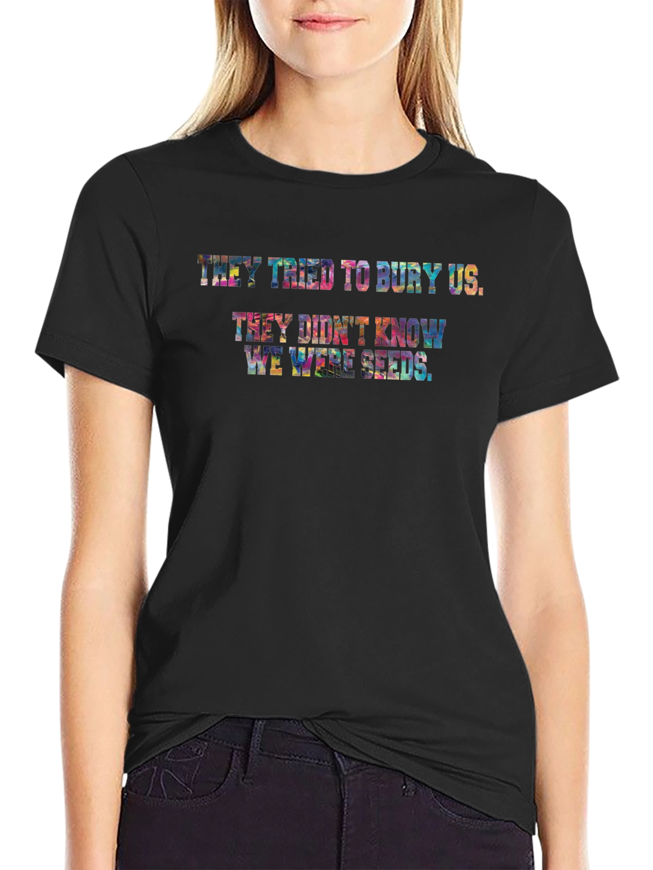 They Didnt Know We Were Seeds T-Shirt