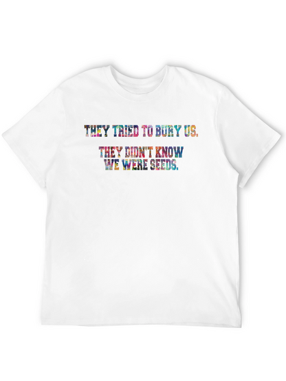 They Didnt Know We Were Seeds T-Shirt