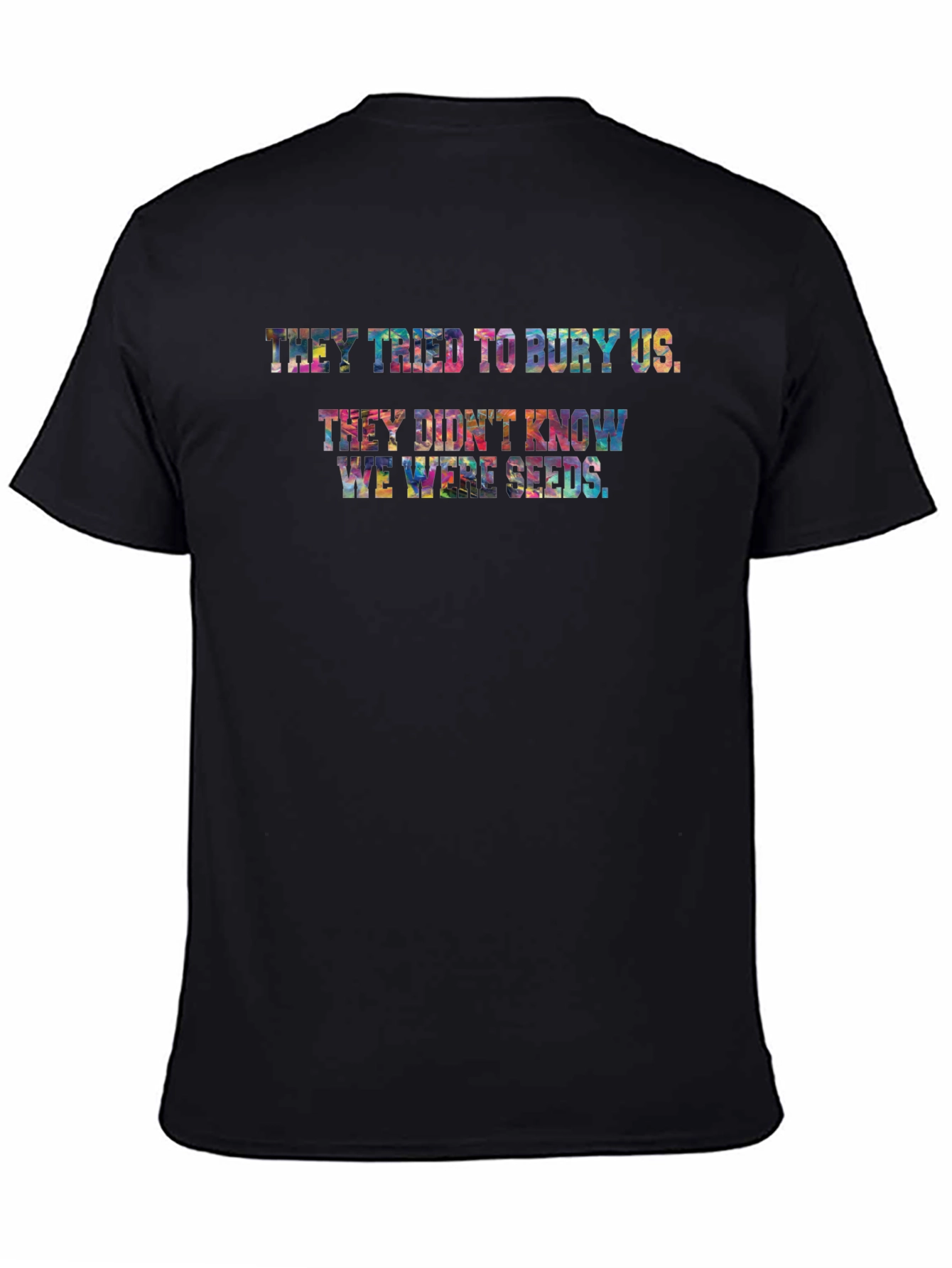 They Didnt Know We Were Seeds T-Shirt