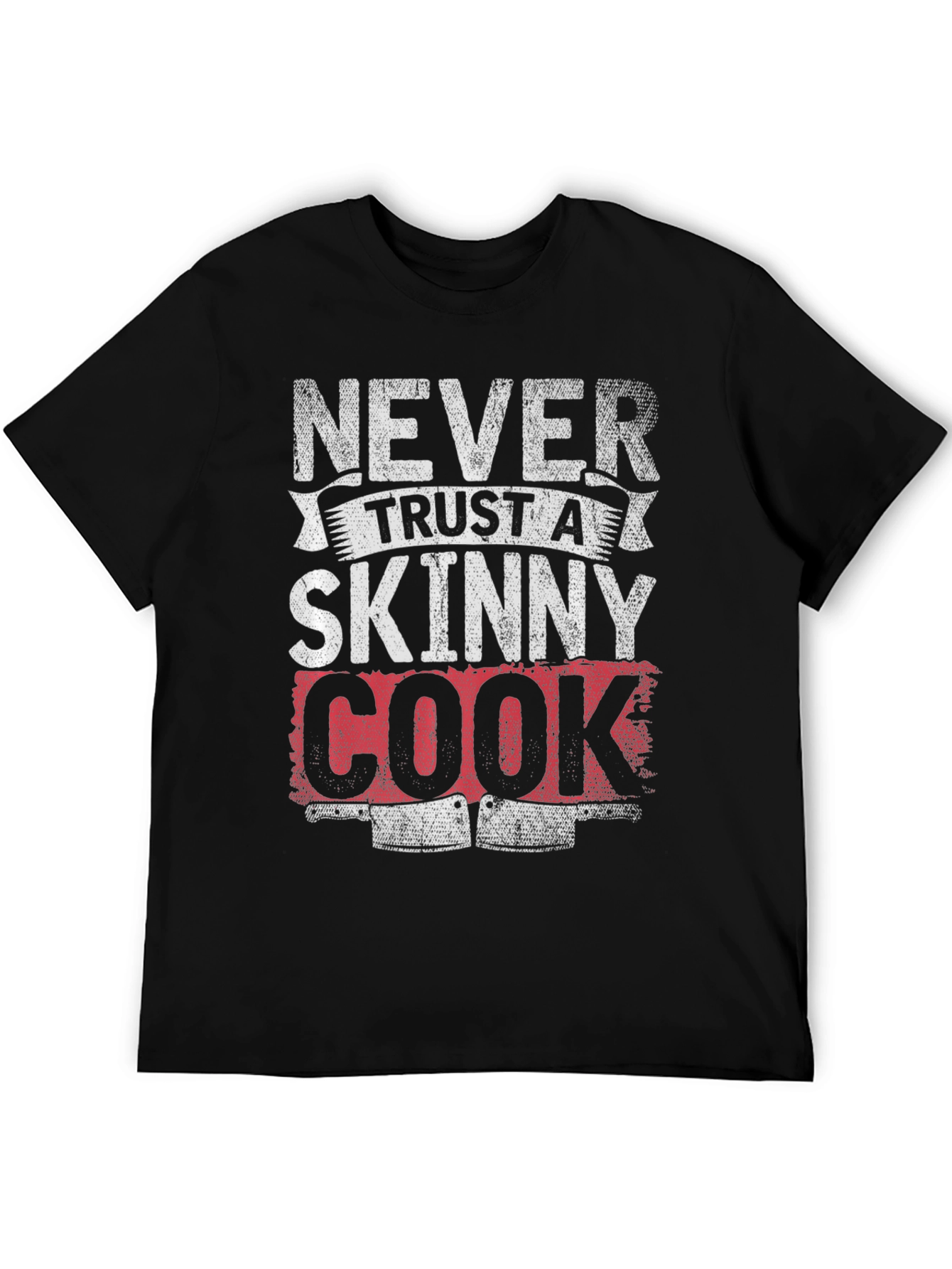 Never Trust a Skinny Cook Graphic T-Shirt