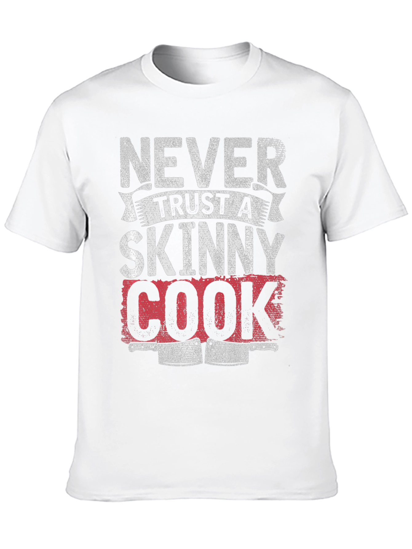 Never Trust a Skinny Cook Graphic T-Shirt