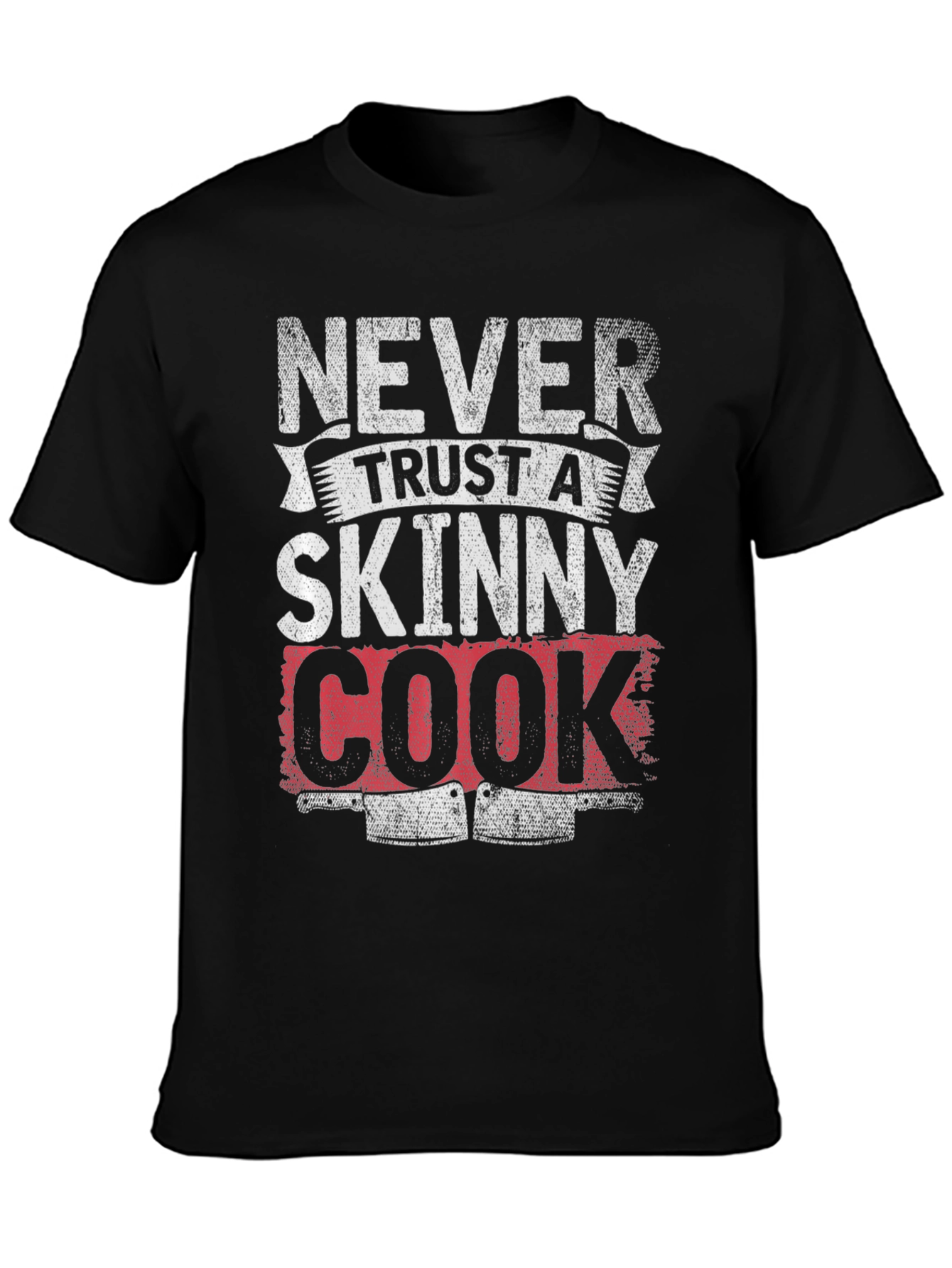 Never Trust a Skinny Cook Graphic T-Shirt