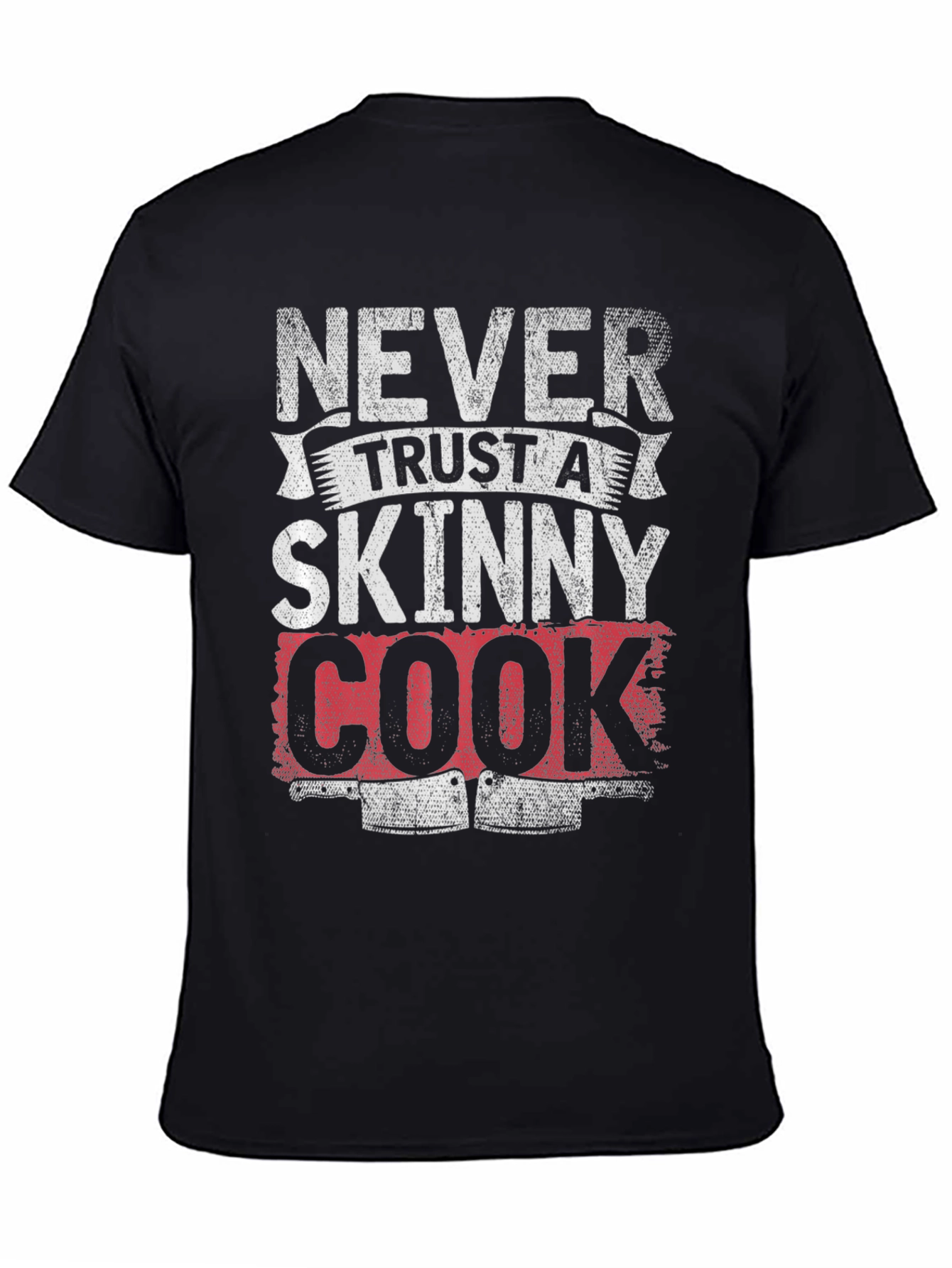 Never Trust a Skinny Cook Graphic T-Shirt