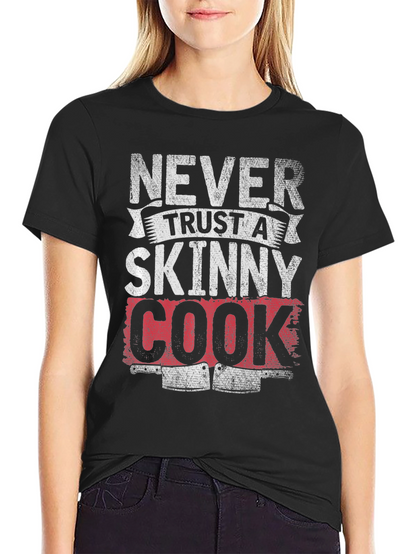 Never Trust a Skinny Cook Graphic T-Shirt