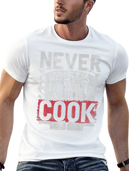 Never Trust a Skinny Cook Graphic T-Shirt