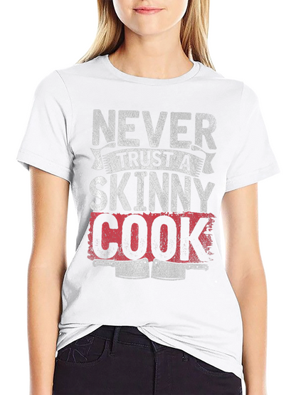 Never Trust a Skinny Cook Graphic T-Shirt