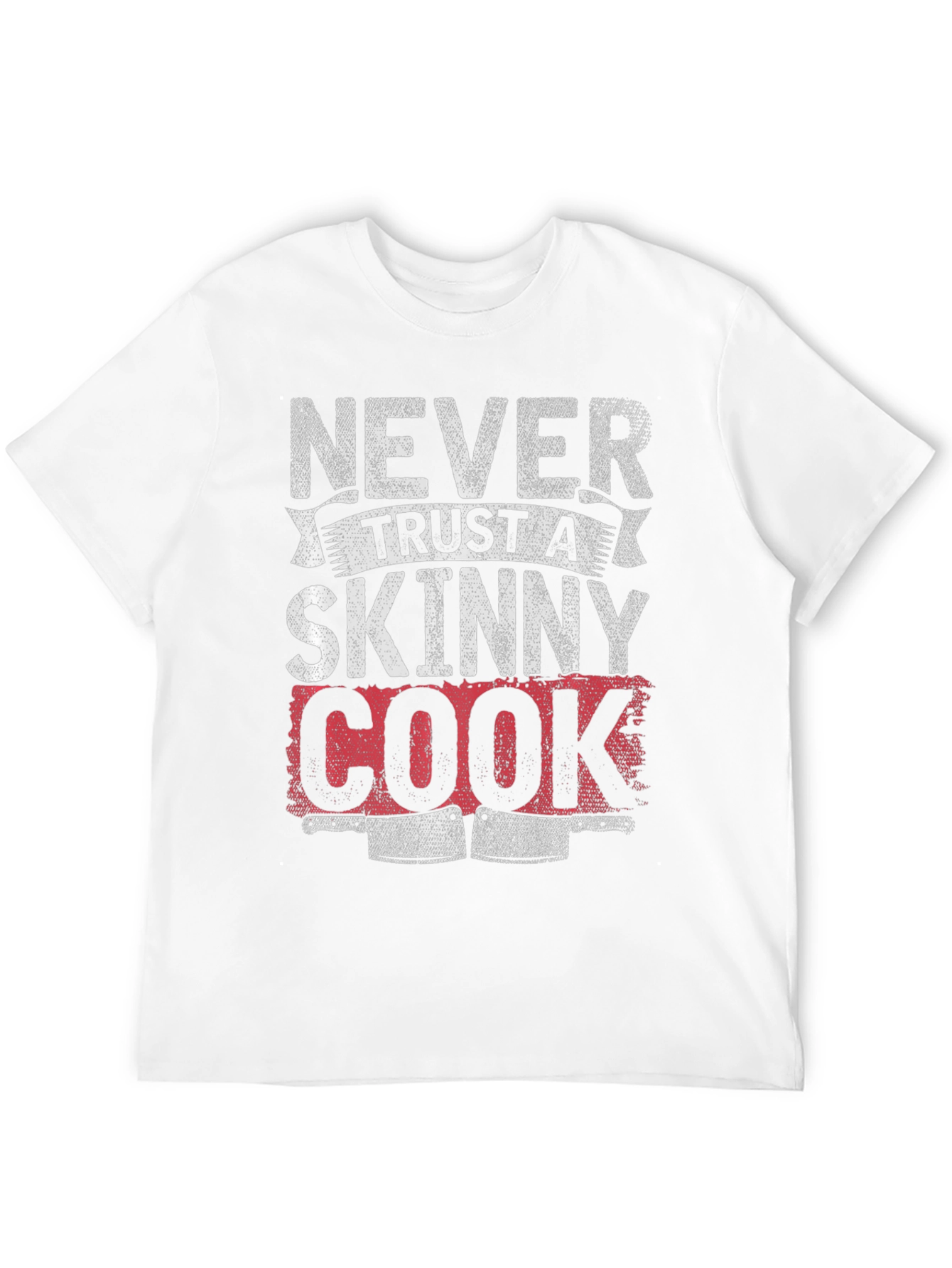 Never Trust a Skinny Cook Graphic T-Shirt