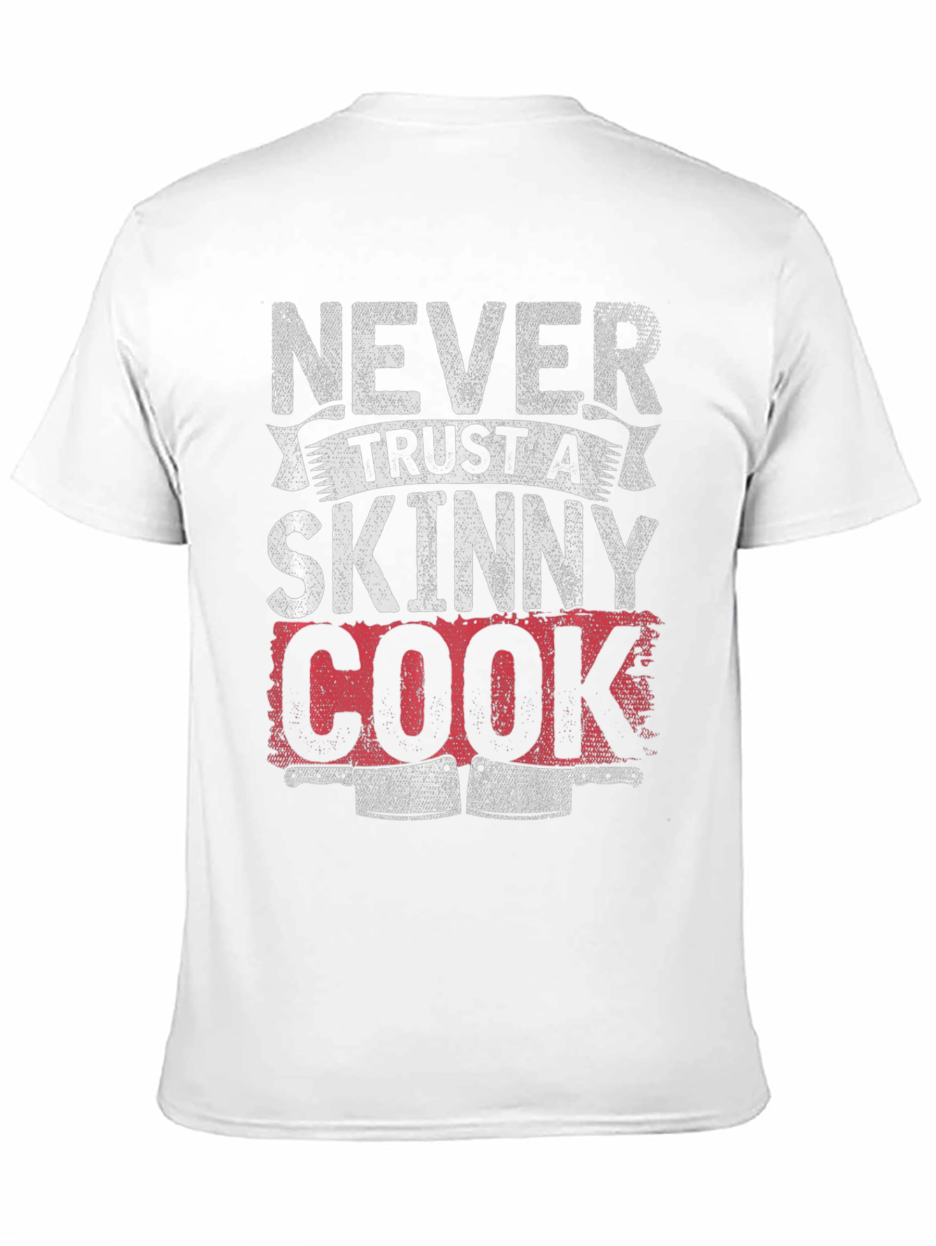 Never Trust a Skinny Cook Graphic T-Shirt