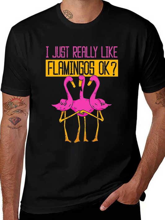 Funny Flamingo Graphic T-Shirt - I Just Really Like Flamingos OK?