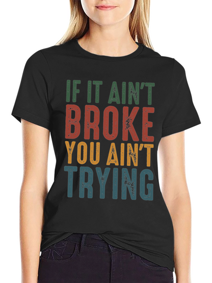 If It Aint Broke Funny Graphic Tee