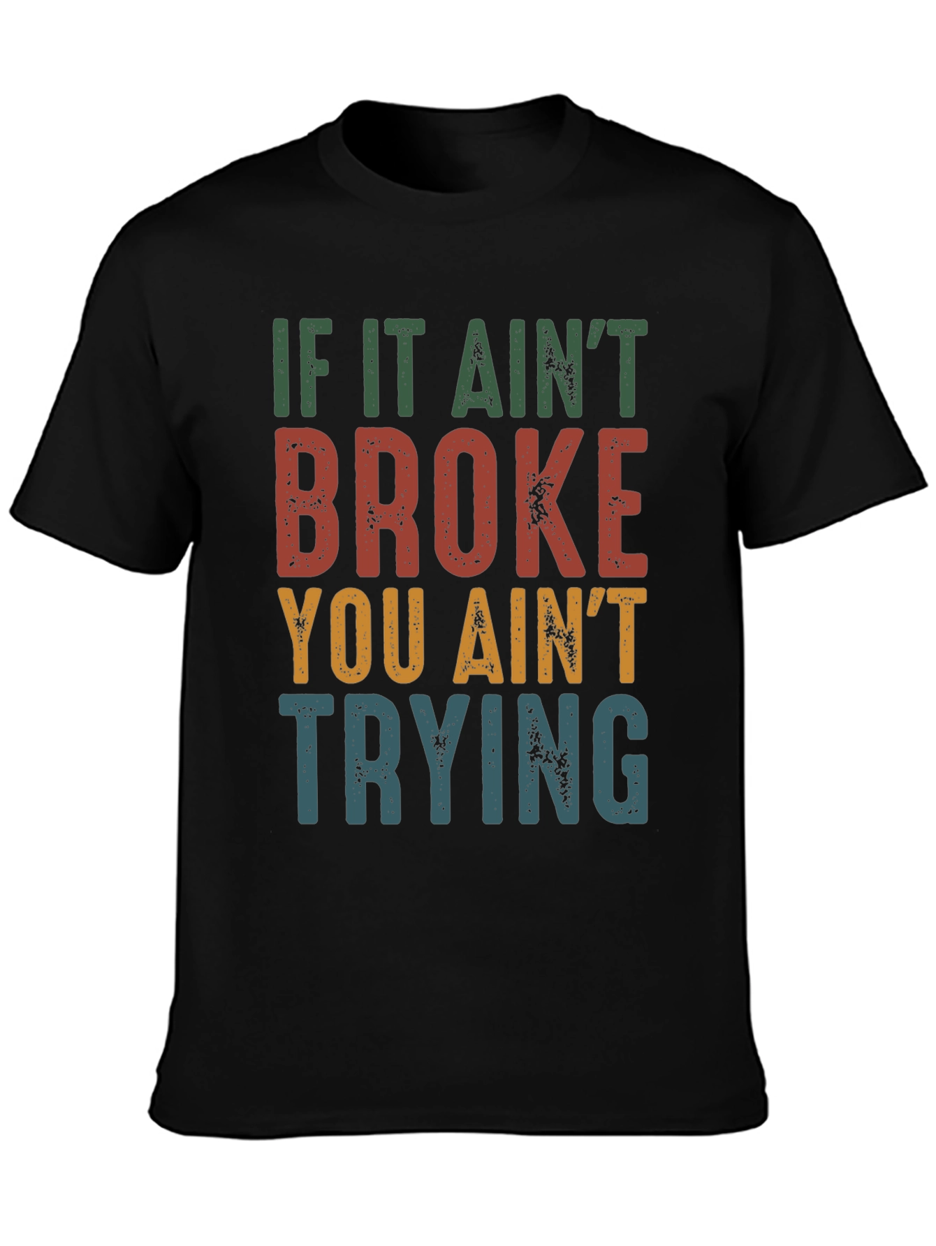 If It Aint Broke Funny Graphic Tee