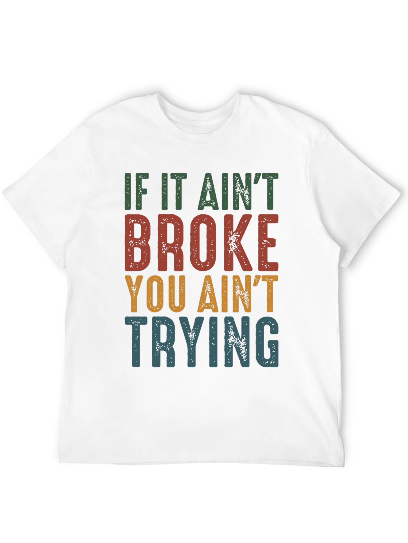 If It Aint Broke Funny Graphic Tee