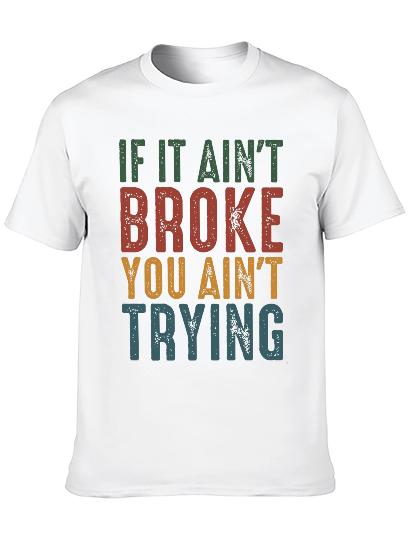 If It Aint Broke Funny Graphic Tee