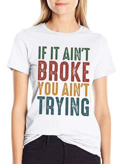 If It Aint Broke Funny Graphic Tee