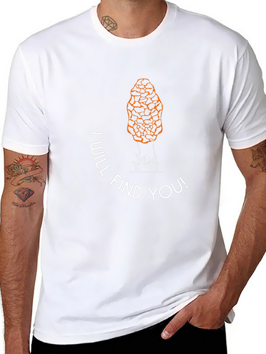 Mushroom Hunting T-Shirt - I Will Find You!