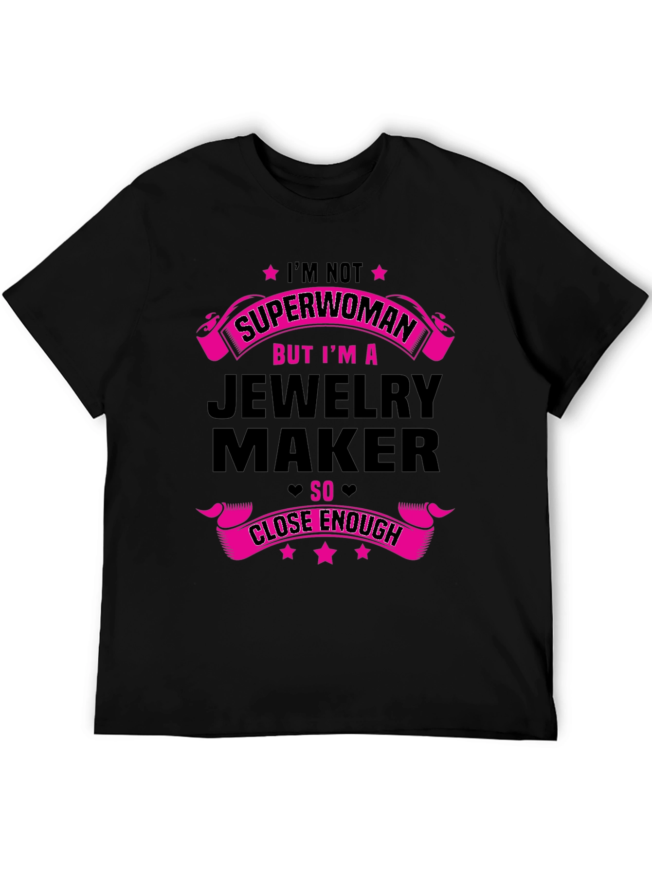 Jewelry Maker T-Shirt: Not Superwoman Close Enough!