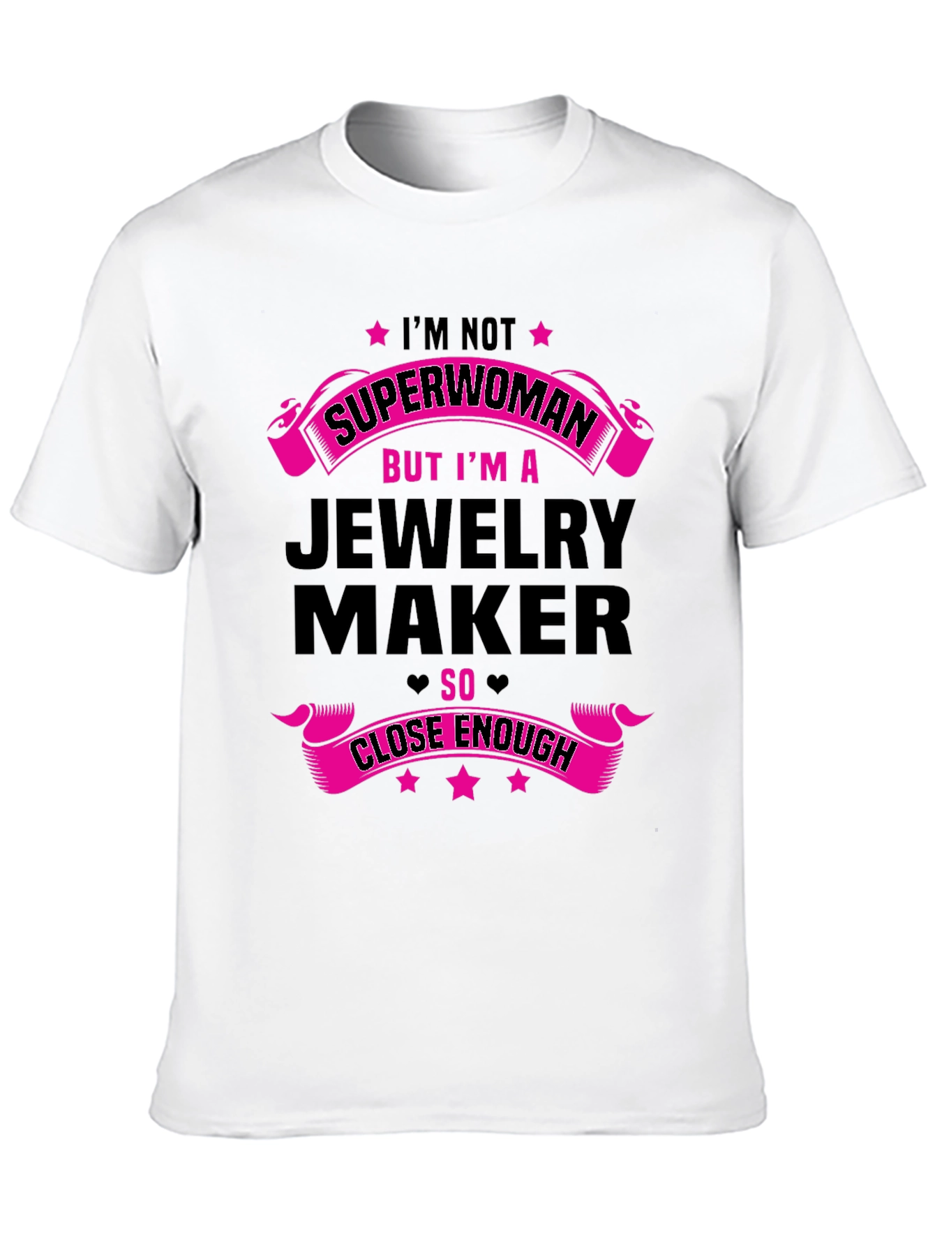 Jewelry Maker T-Shirt: Not Superwoman Close Enough!