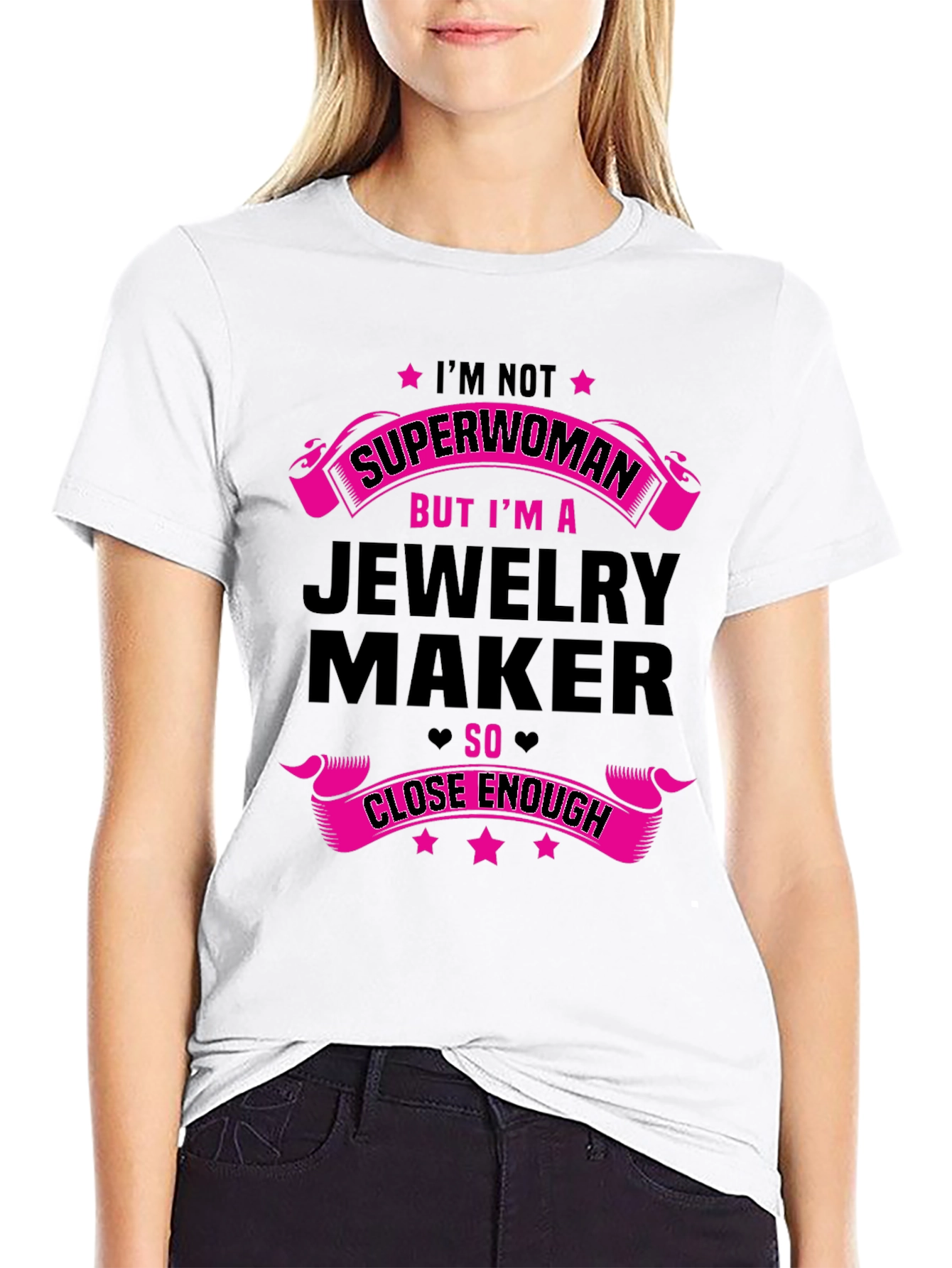 Jewelry Maker T-Shirt: Not Superwoman Close Enough!