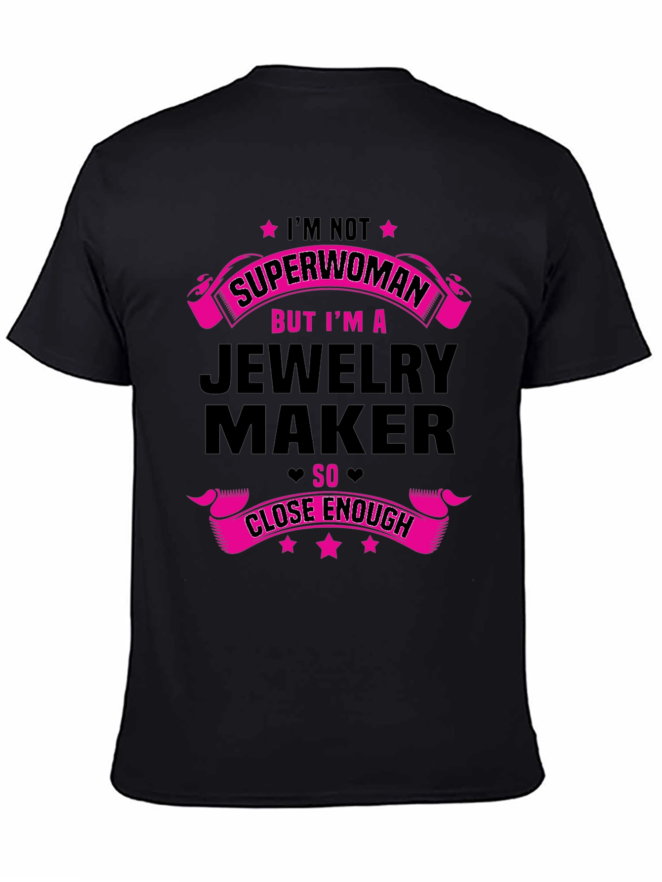 Jewelry Maker T-Shirt: Not Superwoman Close Enough!