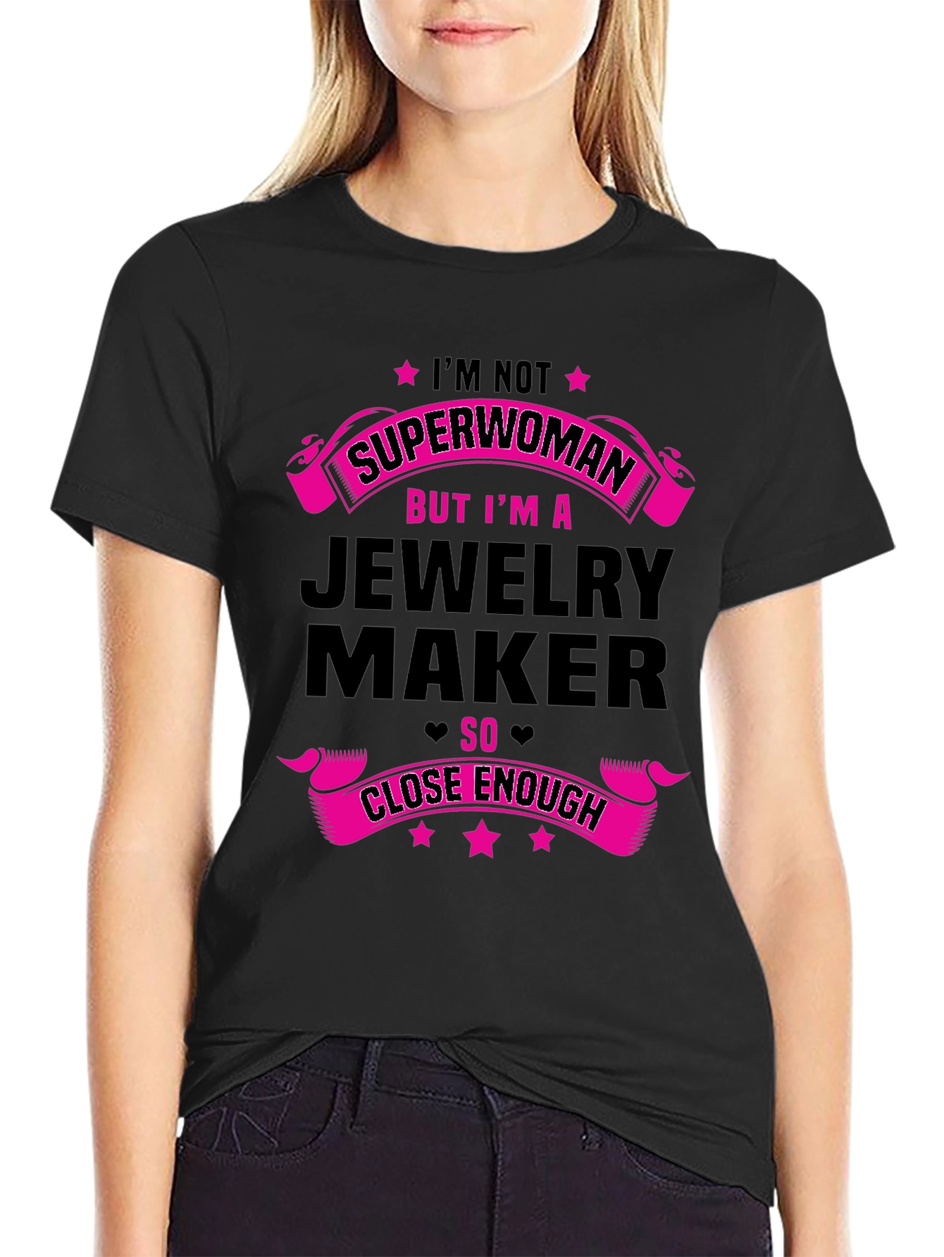 Jewelry Maker T-Shirt: Not Superwoman Close Enough!