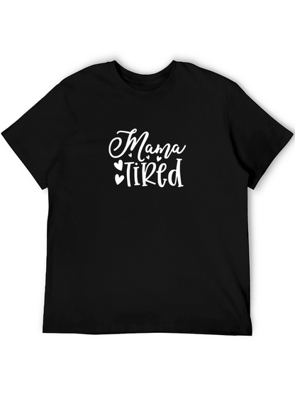 Mama Tired T-Shirt - Cute Graphic Tee