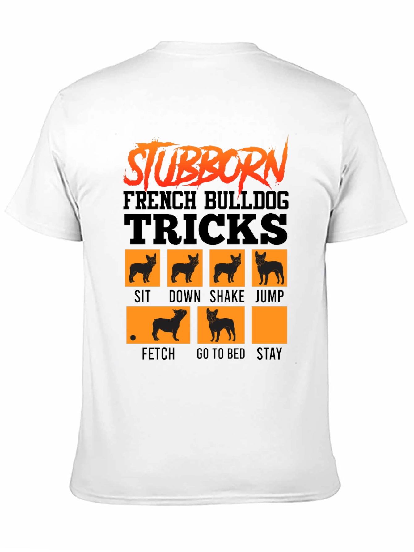 Stubborn French Bulldog Tricks T-Shirt