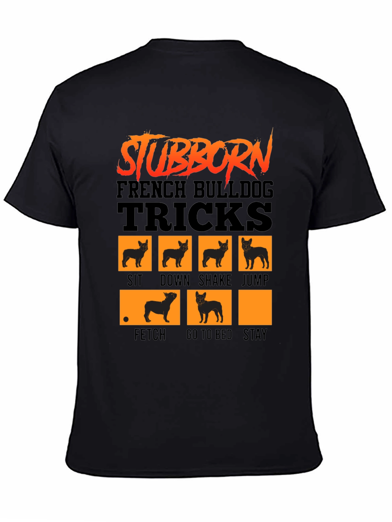 Stubborn French Bulldog Tricks T-Shirt
