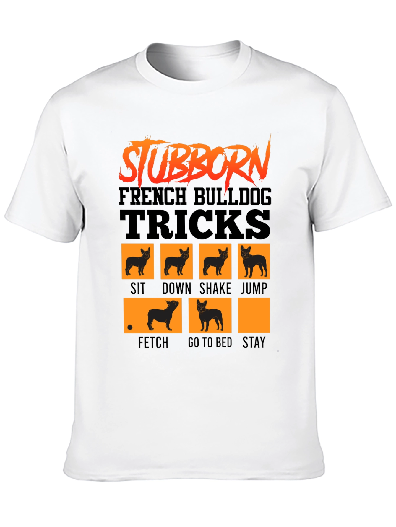 Stubborn French Bulldog Tricks T-Shirt