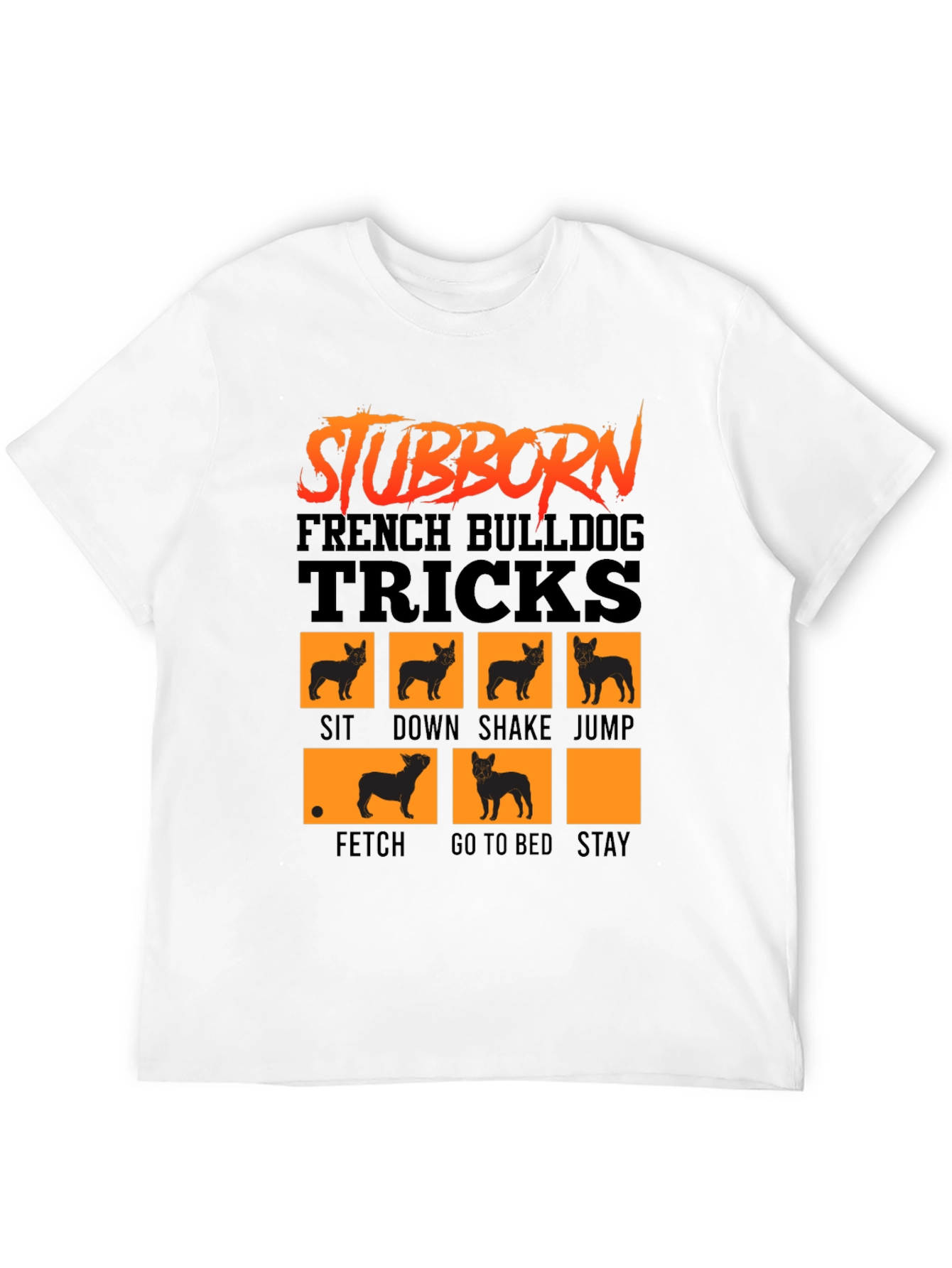 Stubborn French Bulldog Tricks T-Shirt
