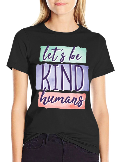 Lets Be Kind Humans Graphic T-Shirt