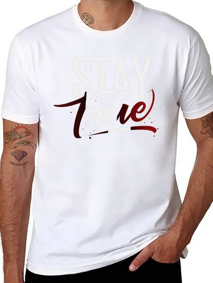 Stay True Graphic T-Shirt - Premium Cotton Tee