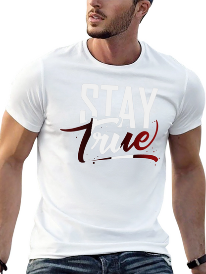 Stay True Graphic T-Shirt - Premium Cotton Tee
