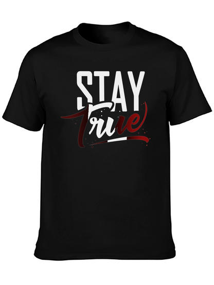 Stay True Graphic T-Shirt - Premium Cotton Tee