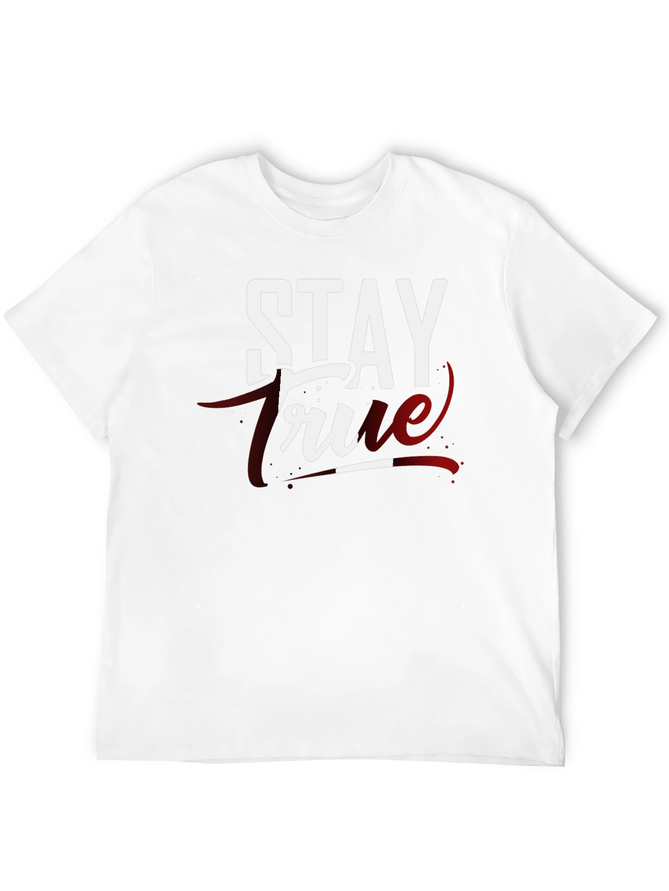 Stay True Graphic T-Shirt - Premium Cotton Tee