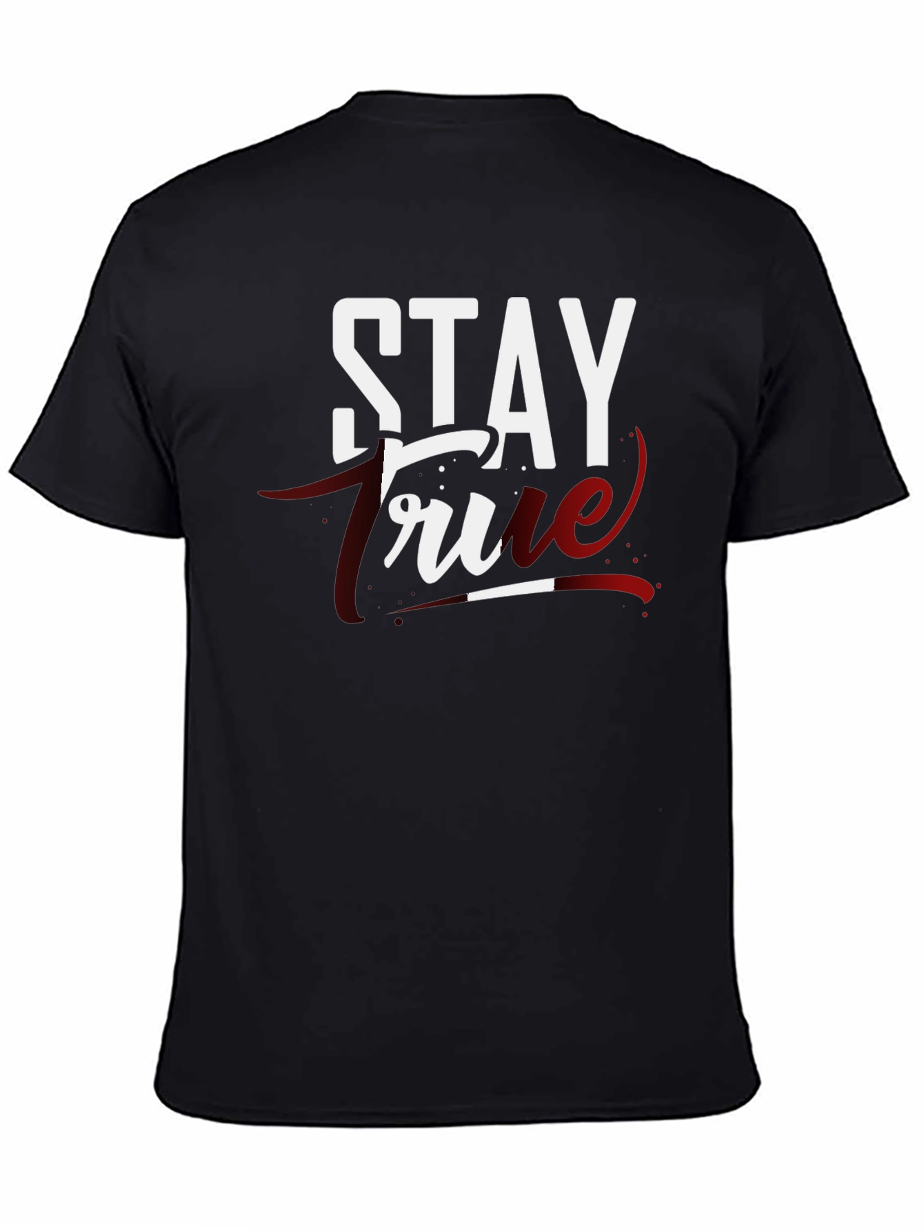 Stay True Graphic T-Shirt - Premium Cotton Tee