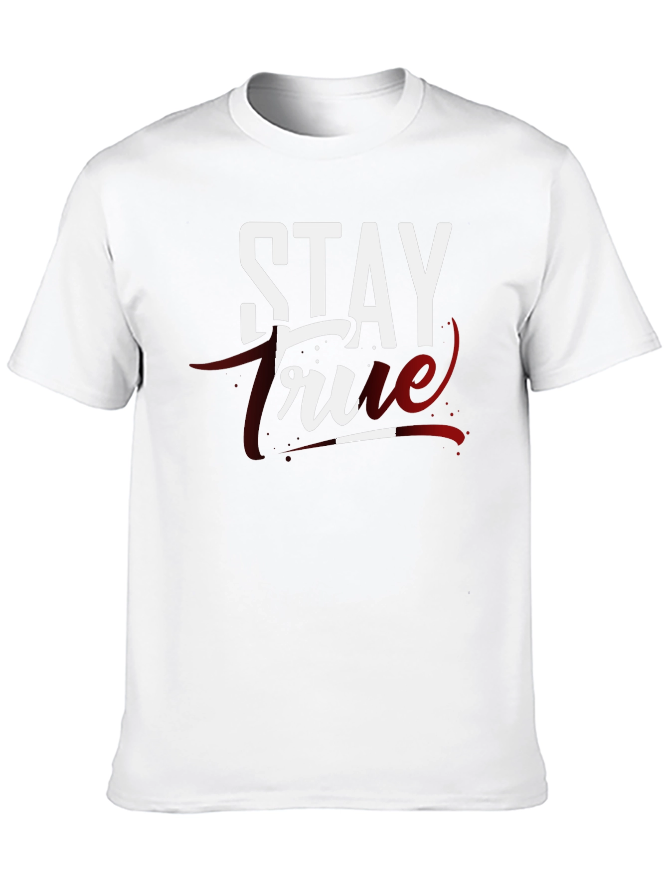Stay True Graphic T-Shirt - Premium Cotton Tee