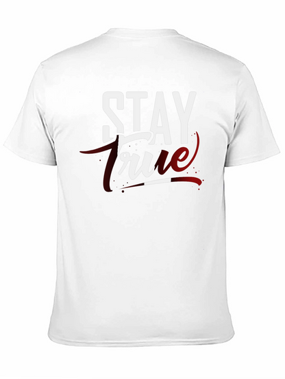 Stay True Graphic T-Shirt - Premium Cotton Tee